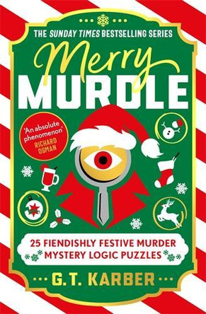 Merry Murdle: THE SUNDAY TIMES BESTSELLING SERIES: 25 Fiendishly Festive Murder Mystery Logic Puzzles G. T. Karber 9781805226130