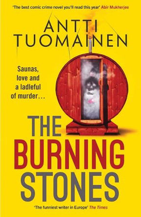 The Burning Stones: The nail-bitingly tense, darkly funny new thriller from the author of The Man Who Died Antti Tuomainen 9781916788435