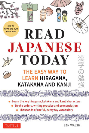 Read Japanese Today: The Easy Way to Learn the Hiragana, Katakana and Kanji Len Walsh 9784805319574