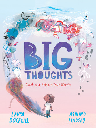 Big Thoughts: Catch and Release Your Worries Laura Dockrill 9781529503500