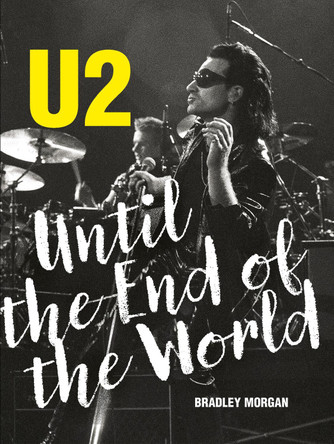 U2: Until the End of the World Bradley Morgan 9781786751652