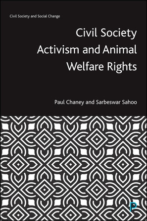 Civil Society Activism and Animal Welfare Rights Paul Chaney 9781447370192