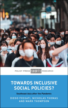 Towards Inclusive Social Policies?: Southeast Asia after the Pandemic Diego Fossati 9781447376231