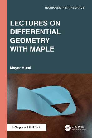 Lectures on Differential Geometry with Maple Mayer Humi 9781032957500