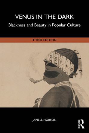 Venus in the Dark: Blackness and Beauty in Popular Culture Janell Hobson 9781032624136
