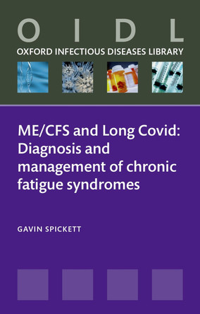 Chronic Fatigue: ME/CFS, Long Covid, and Associated Chronic Fatigue Syndromes Gavin Spickett 9780198962137