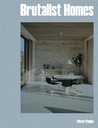 Brutalist Homes Pieter Peulen 9789460583902