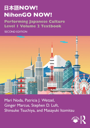 日本語NOW! NihonGO NOW!: Performing Japanese Culture – Level 1 Volume 2 Textbook Mari Noda 9781032758534