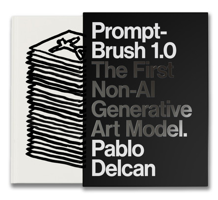Prompt-Brush 1.0: The First Non-AI Generative Art Model Pablo Delcan 9781797236636