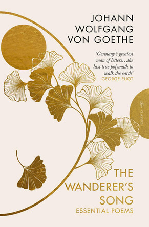 The Wanderer's Song: Essential Poems Johann Wolfgang von Goethe 9781805333401