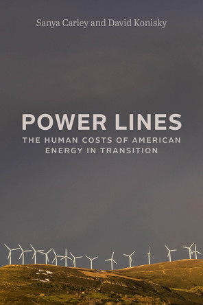 Power Lines: The Human Costs of American Energy in Transition Sanya Carley 9780226825625