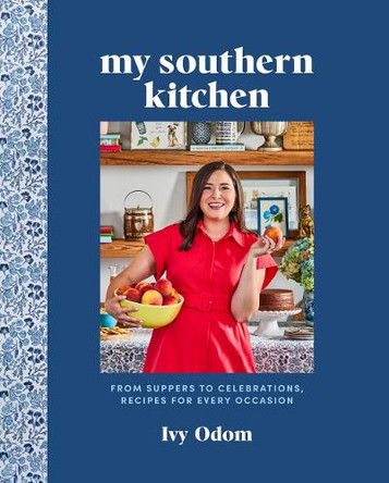 My Southern Kitchen: From Suppers to Celebrations, Recipes for Every Occasion Ivy Odom 9781419778551