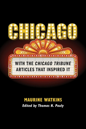 Chicago: With the Chicago Tribune Articles That Inspired It Thomas H Pauly 9780809339648