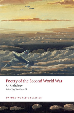 Poetry of the Second World War An Anthology Kendall 9780198729082