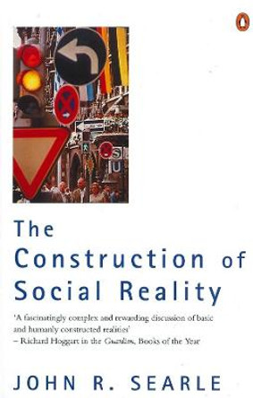 The Construction of Social Reality by John R. Searle