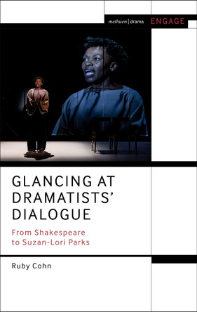 Glancing at Dramatists' Dialogue: From Shakespeare to Suzan-Lori Parks Ruby Cohn 9781350425965