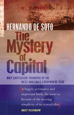 The Mystery Of Capital by Hernando De Soto