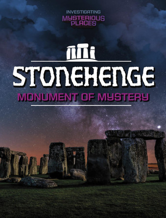 Stonehenge, Monument of Mystery Scott Sonneborn 9781398260788