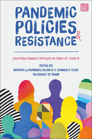 Pandemic Policies and Resistance: Southern Feminist Critiques in Times of Covid-19 Masaya Llavaneras Blanco 9781350513617