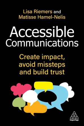 Accessible Communications: Create Impact, Avoid Missteps and Build Trust Lisa Riemers 9781398621848