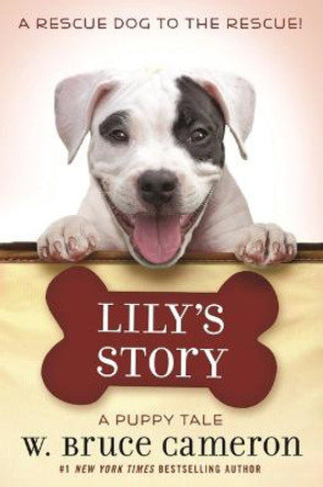 Lily's Story: A Puppy Tale by W Bruce Cameron