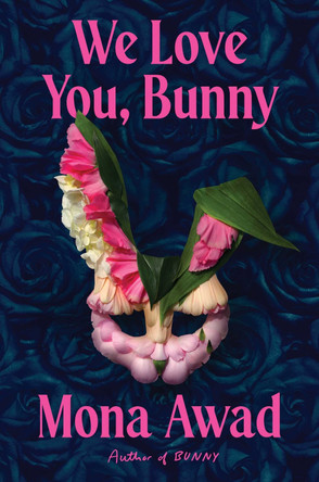 We Love You, Bunny Mona Awad 9781398535152