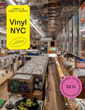 VINYL NYC: 33 1/3 of the Best Record Stores Across All Five Boroughs James and Karla Murray 9783791393537