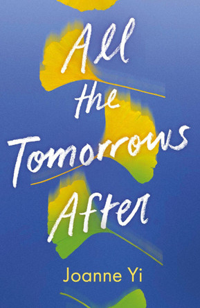All the Tomorrows After Joanne Yi 9781836431107