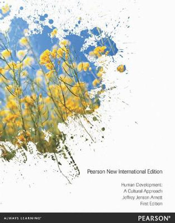 Human Development: Pearson New International Edition: A Cultural Approach by Jeffrey Jensen Arnett