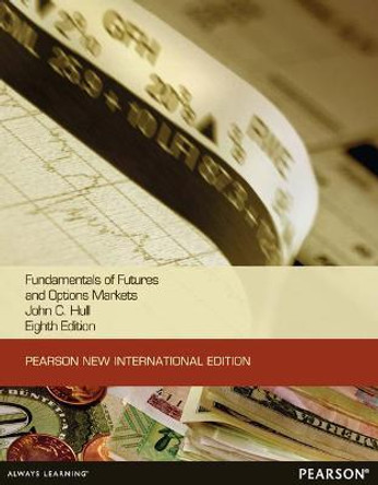 Fundamentals of Futures and Options Markets:Pearson New International Edition by John C. Hull