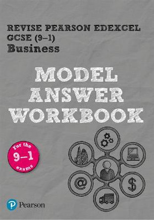 REVISE Pearson Edexcel GCSE (9-1) Business Model Answer Workbook: for the 2016 specification by Helen Coupland-Smith