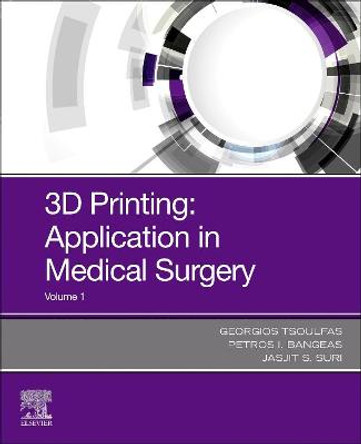 3D Printing: Applications in Medicine and Surgery by Georgios Tsoulfas