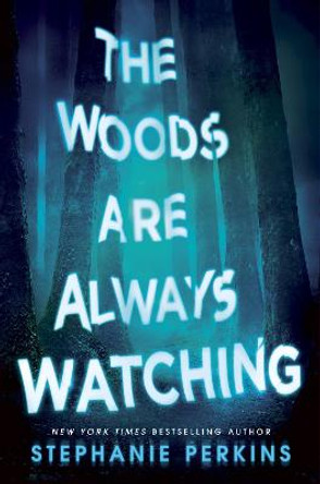 The Woods are Always Watching by Stephanie Perkins