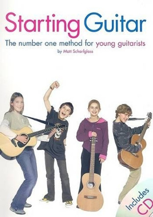 Starting Guitar: The Number One Method for Young Guitarists by Matt Scharfglass 9780711967502 [USED COPY]