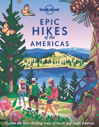 Epic Hikes of the Americas by Lonely Planet