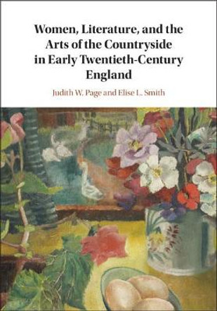 Women, Literature, and the Arts of the Countryside in Early Twentieth-Century England by Judith W. Page