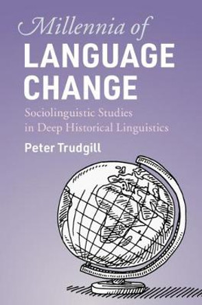 Millennia of Language Change: Sociolinguistic Studies in Deep Historical Linguistics by Peter Trudgill