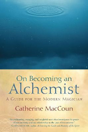 On Becoming An Alchemist by Catherine MacCoun