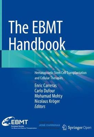 The EBMT Handbook: Hematopoietic Stem Cell Transplantation and Cellular Therapies by Enric Carreras