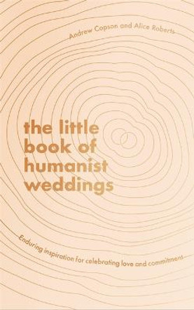 The Little Book of Humanist Weddings by Andrew Copson