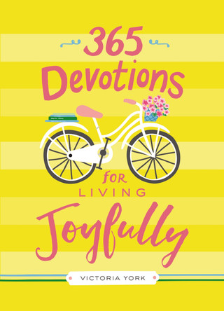 365 Devotions for Living Joyfully by Victoria Doulos York