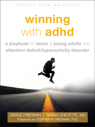 Winning with ADHD: A Playbook for Teens and Young Adults with Attention Deficit Hyperactivity Disorder by Grace Friedman