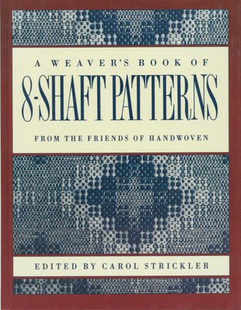 Weaver's book of 8-Shaft Patterns by Carol Strickler