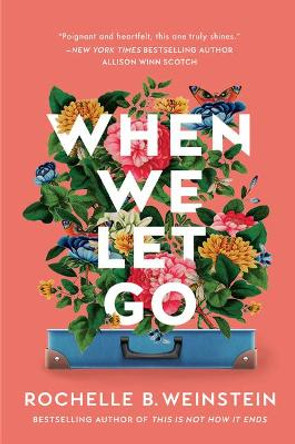 When We Let Go: A Novel by Rochelle B. Weinstein