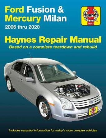 Ford Fusion and Mercury Milan Haynes Repair Manual: 2006 Thru 2020 - Based on a Complete Teardown and Rebuild by Editors of Haynes Manuals