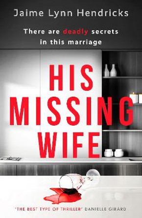 His Missing Wife: A compelling, edge-of-your-seat thriller by Jaime Lynn Hendricks