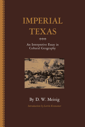 Imperial Texas: An Interpretive Essay in Cultural Geography by D. W. Meinig 9780292738072 [USED COPY]