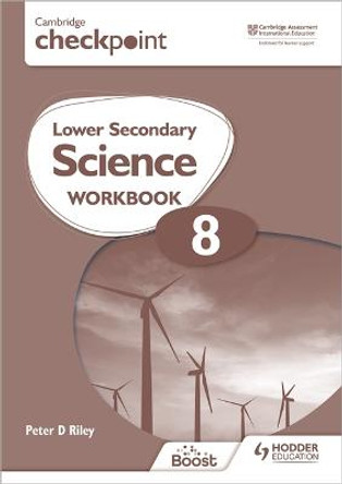 Cambridge Checkpoint Lower Secondary Science Workbook 8: Second Edition by Peter Riley