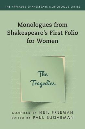 Monologues from Shakespeare's First Folio for Women: The Tragedies by Neil Freeman