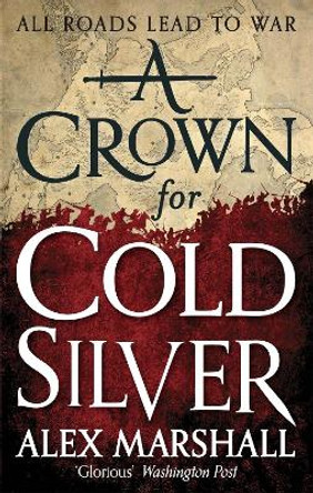 A Crown for Cold Silver: Book One of the Crimson Empire by Alex Marshall